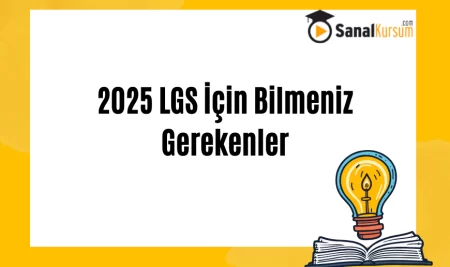 2025 LGS İçin Bilmeniz Gerekenler